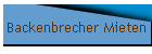 Backenbrecher Mieten