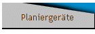 Planiergeräte